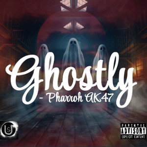 Ghostly (Original) - Pharroh AK47 