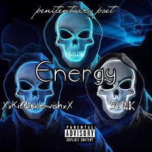 XxKillerxLavishxX - energy ft. penitentiary poet & SyNiK 