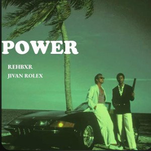 Power l Jivan Rolex X Rehbxr l Raqtbeej Album