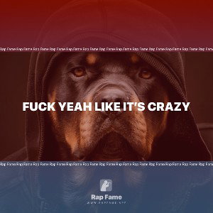 fuck yeah like it’s crazy