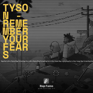 TYSON - REMEMBER YOUR FEARS