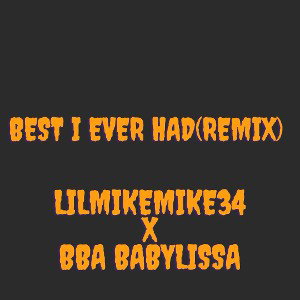 Best I Ever Had (Remix Ft BBA Babylissa)