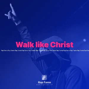 Walk like Christ 