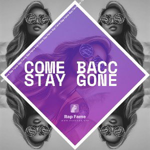 ComE baCC staY gone FREESTYLE 