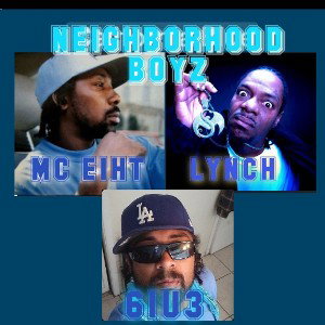 Neighborhood Boyz Ft Brutha Lynch / MC Eiht