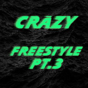 Crazy Freestyle Pt.3