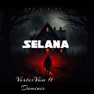 The 11th dominic ft VortexVam - selana