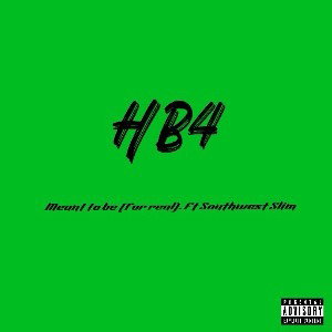 Meant to be (for real) ft Southwest Slim