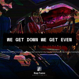 we get down we get even