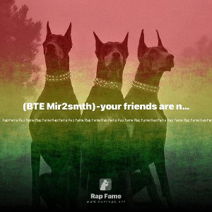 (BTE Mir2smth)-your friends are not your friends