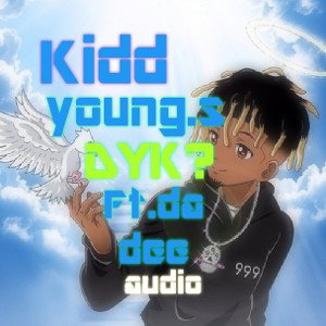 Kidd YoungS_DYK?ft. Da Dee(Audio)