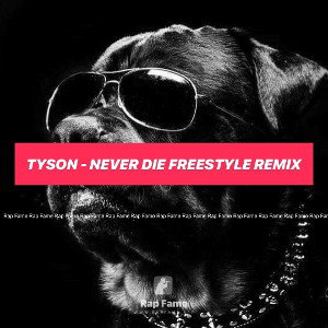 TYSON - NEVER DIE FREESTYLE REMix