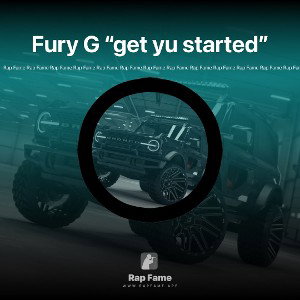 Fury G “get yu started”