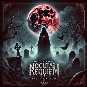 Slide Ah Sum {Teaser Track 1} (Nocturnal Requiem)