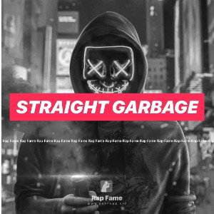 straight garbage