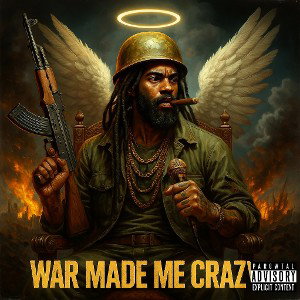 War Made Me Crazy