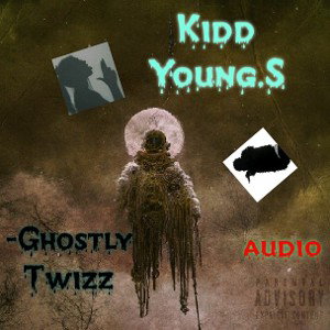 Kidd YoungS_Ghostly Twizz(Audio)