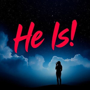 He Is!