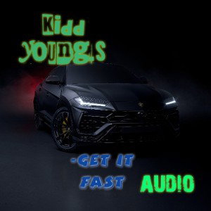 Kidd YoungS_Get It Fast(Audio)
