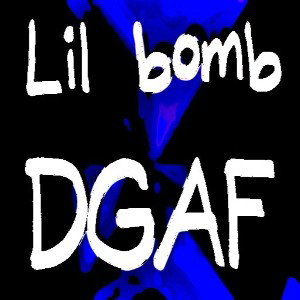 Lil bomb - DGAF