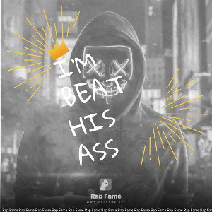 I’m beat his ass 