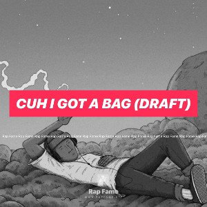 Cuh I Got A Bag (Draft)