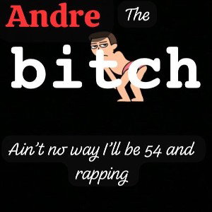 Andre the bitch (diss track)