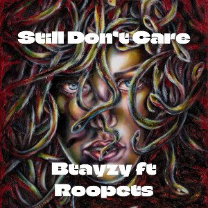 Still Don’t Care (Ft Roopets) 