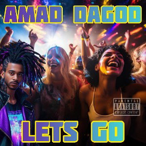 Amad DaGod - Lets Go