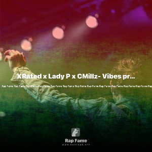 XRated x Lady P x CMillz- Vibes prod by MJNicholas