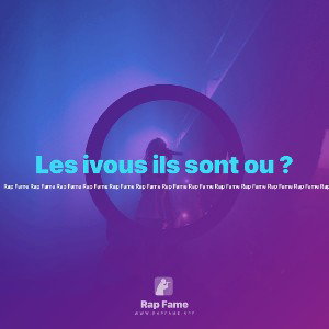 Les ivous ils sont ou ?