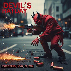 DEVILS HAYDAY: FT: Forever Truth & DC & Toph