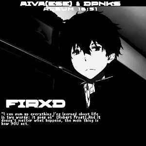 #AIVAese and DAPANKAUS# - FIRXD