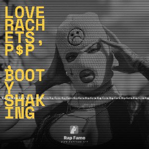 LOVE RACHETS, p$P , booty shaking 