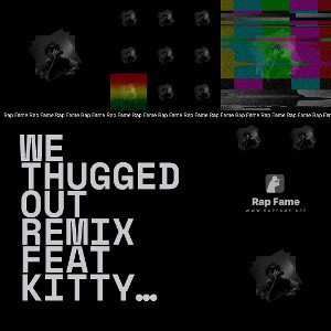 We Thugged out Remix feat Kitty Kat 2025