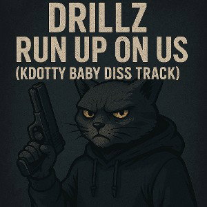 Drilz-Run up on us (Kdoty baby diss track)