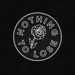 NOTHING TO LOSE