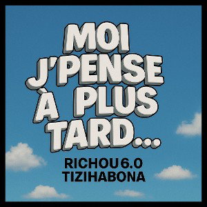 Moi j'pense à plus tard Feat Tizihabona