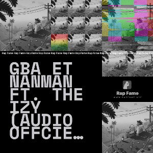 GBA ET NANMAN FT. THE IZY (Audio Offciel by @ic2Yflame.BEATS)
