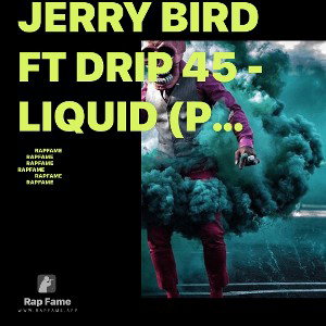 Jerry Bird ft Drip 45 - Liquid (prod by coop) V1 3:4