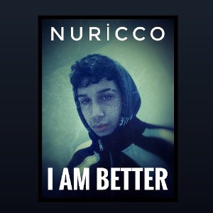 I AM BETTER -NURİCCO