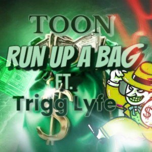 Run Up A Bag Ft. Trigg Lyfe 🤘🏾😤🤘🏾