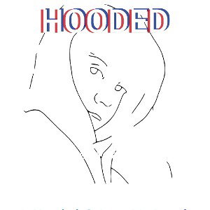 Hooded (Apart of the Hooded Album coming soon)