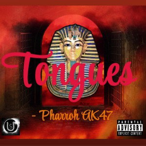 Tongues (Original) - Pharroh AK47 
