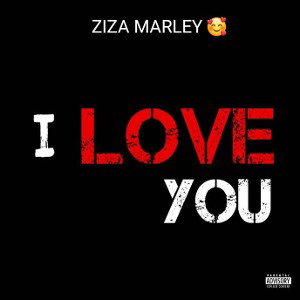 ZIZA MARLEY 🥰_-_I LOVE YOU💖(music official)