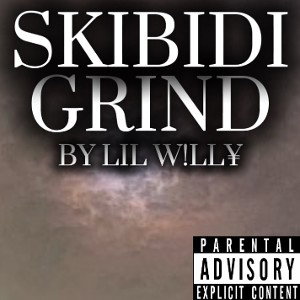 [SKIBIDI GRIND] BY LIL W!LL¥
