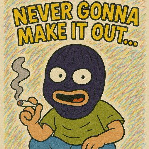 never gonna make it out… (of this world alive)