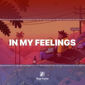 IN MY FEELINGS