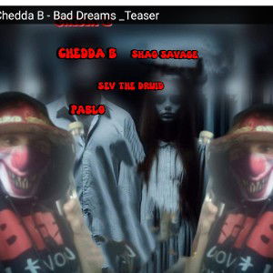 Chedda B - Bad Dreams _Teaser_ ft Pablo_Sev the Druid_Shag Savage  