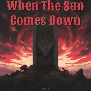 When the Sun Comes Down
